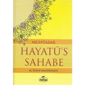 MUHTASAR HAYATÜ'S SAHABE (ŞAMUA) - MUHAMMED YUSUF KANDEHLEVI