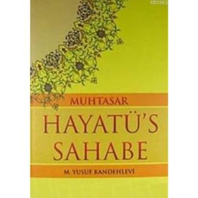 MUHTASAR HAYATÜ'S SAHABE (ŞAMUA) - MUHAMMED YUSUF KANDEHLEVI