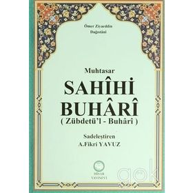 MUHTASAR SAHIHI BUHARI (ZÜBDETÜ'L BUHARI) - ÖMER ZIYAUDDIN DAĞISTANİ