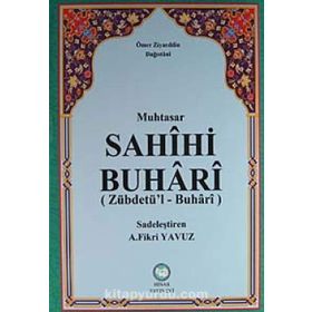 MUHTASAR SAHIHI BUHARI (ZÜBDETÜ'L BUHARI) - ÖMER ZIYAUDDIN DAĞISTANİ