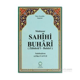 MUHTASAR SAHIHI BUHARI (ZÜBDETÜ'L BUHARI) - ÖMER ZIYAUDDIN DAĞISTANİ