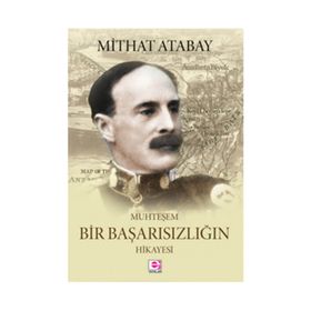 Muhteşem Bir Başarısızlığın Hikayesi - Mithat Atabay