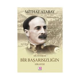 Muhteşem Bir Başarısızlığın Hikayesi - Mithat Atabay