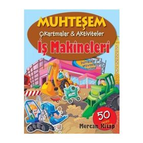 Muhteşem Çıkartmalar ve Aktiviteler - İş Makineleri - The Book Company