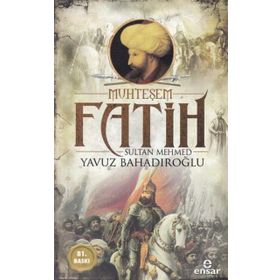 Muhteşem Fatih Sultan Mehmet - Yavuz Bahadıroğlu
