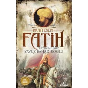 Muhteşem Fatih Sultan Mehmet - Yavuz Bahadıroğlu