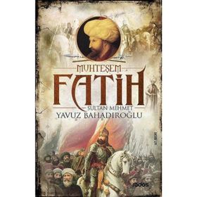 Muhteşem Fatih Sultan Mehmet - Yavuz Bahadıroğlu