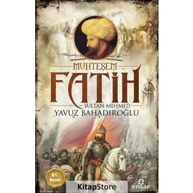 Muhteşem Fatih Sultan Mehmet - Yavuz Bahadıroğlu