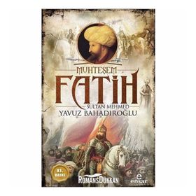 Muhteşem Fatih Sultan Mehmet - Yavuz Bahadıroğlu