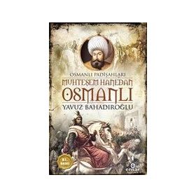 Muhteşem Hanedan Osmanlı - Yavuz Bahadıroğlu