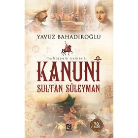 Muhteşem Kanuni Sultan Süleyman ve Hürrem Sultan - Yavuz Bahadıroğlu