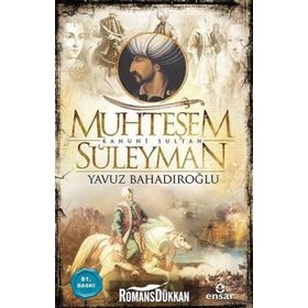 Muhteşem Kanuni Sultan Süleyman ve Hürrem Sultan - Yavuz Bahadıroğlu