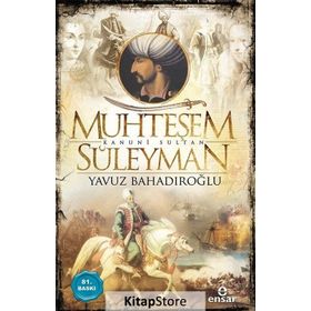 Muhteşem Kanuni Sultan Süleyman ve Hürrem Sultan - Yavuz Bahadıroğlu