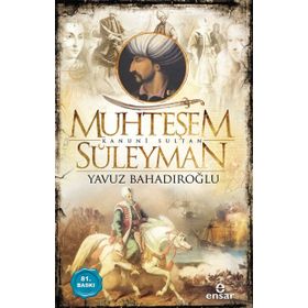Muhteşem Kanuni Sultan Süleyman ve Hürrem Sultan - Yavuz Bahadıroğlu