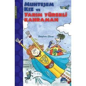 Muhteşem Kız ve Yarım Yürekli Kahraman - Stephen Elboz
