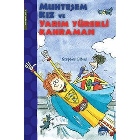 Muhteşem Kız ve Yarım Yürekli Kahraman - Stephen Elboz