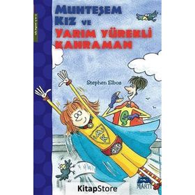 Muhteşem Kız ve Yarım Yürekli Kahraman - Stephen Elboz