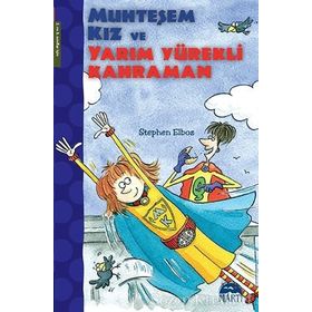 Muhteşem Kız ve Yarım Yürekli Kahraman - Stephen Elboz
