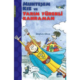 Muhteşem Kız ve Yarım Yürekli Kahraman - Stephen Elboz