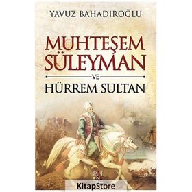 Muhteşem Süleyman ve Hürrem Sultan - Yavuz Bahadıroğlu