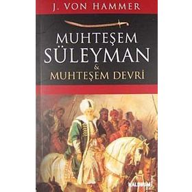 MUHTEŞEM SÜLEYMAN VE MUHTEŞEM DEVRI - J. VON HAMMER