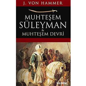 MUHTEŞEM SÜLEYMAN VE MUHTEŞEM DEVRI - J. VON HAMMER