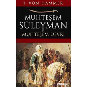 MUHTEŞEM SÜLEYMAN VE MUHTEŞEM DEVRI - J. VON HAMMER