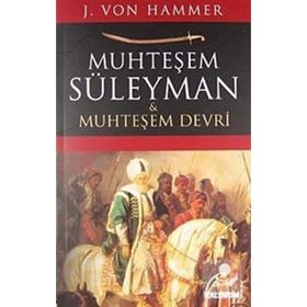 MUHTEŞEM SÜLEYMAN VE MUHTEŞEM DEVRI - J. VON HAMMER