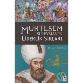 MUHTEŞEM SÜLEYMAN YÖNETİM VE LIDERLIK SIRLARI - HÜSEYİN TEKİNOĞLU