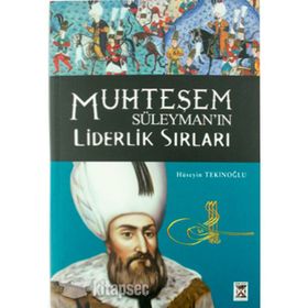 MUHTEŞEM SÜLEYMAN YÖNETİM VE LIDERLIK SIRLARI - HÜSEYİN TEKİNOĞLU
