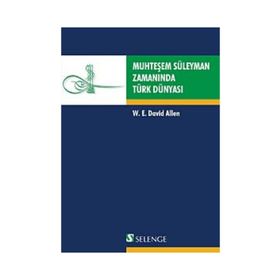 MUHTEŞEM SÜLEYMAN ZAMANINDA TÜRK DÜNYASI - W. E. DAVID ELLEN