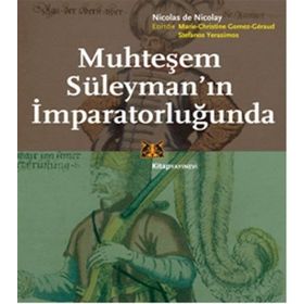 Muhteşem Süleyman'ın İmparatorluğunda - Nicolas De Nicolay