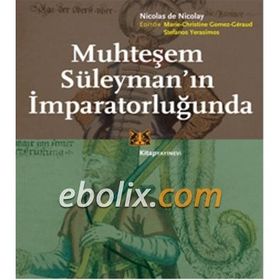 Muhteşem Süleyman'ın İmparatorluğunda - Nicolas De Nicolay