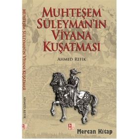 MUHTEŞEM SÜLEYMAN´IN VIYANA KUŞATMASI - AHMED REFIK