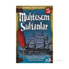 MUHTEŞEM SULTANLAR OSMANLI GÜNLÜKLERI - SEVINÇ KUŞOĞLU