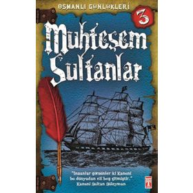 MUHTEŞEM SULTANLAR OSMANLI GÜNLÜKLERI - SEVINÇ KUŞOĞLU