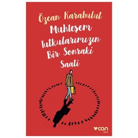 Muhteşem Tutkularımızın Bir Sonraki Saati - Özcan Karabulut