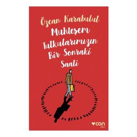 Muhteşem Tutkularımızın Bir Sonraki Saati - Özcan Karabulut