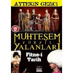 MUHTEŞEM YÜZYIL YALANLARI FITNE-I TARIH - AYTEKIN GEZICI