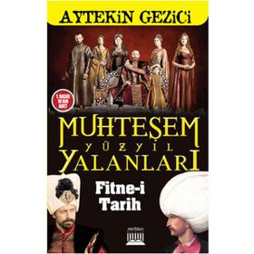 MUHTEŞEM YÜZYIL YALANLARI FITNE-I TARIH - AYTEKIN GEZICI