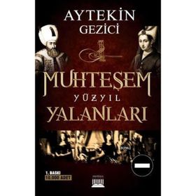 MUHTEŞEM YÜZYIL YALANLARI FITNE-I TARIH - AYTEKIN GEZICI