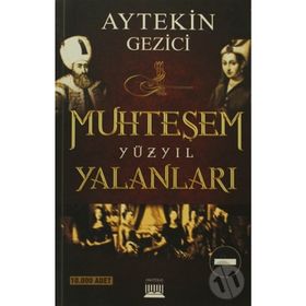 MUHTEŞEM YÜZYIL YALANLARI FITNE-I TARIH - AYTEKIN GEZICI
