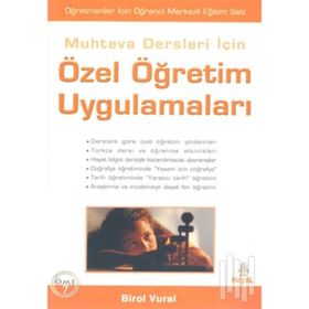 MUHTEVA DERSLERI İÇİN ÖZEL ÖĞRETİM UYGULAMALARI - BIROL VURAL