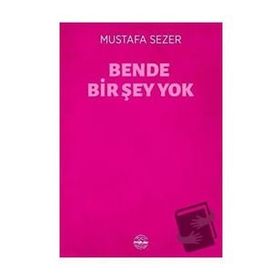 Mühür Kitaplığı Bende Bir Şey Yok - Mustafa Sezer