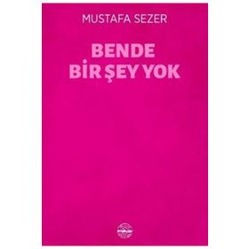 Mühür Kitaplığı Bende Bir Şey Yok - Mustafa Sezer