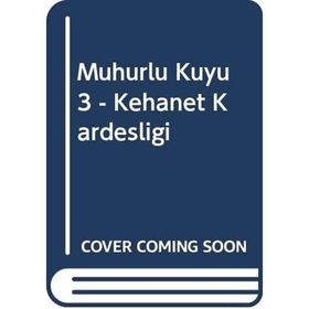 Mühürlü Kuyu 3 Kehanet Kardeşliği - Hakan Aydın