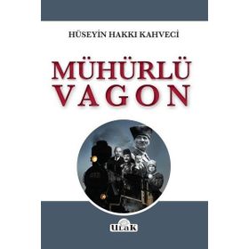 Mühürlü Vagon - Hüseyin Hakkı Kahveci