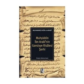 MUHYIDDIN İBN ARABI'NIN GAVSIYYE RISALESI ŞERHI - MUHAMMED NUR EL-ARABI