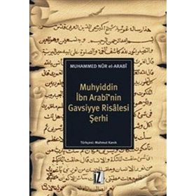 MUHYIDDIN İBN ARABI'NIN GAVSIYYE RISALESI ŞERHİ - MUHAMMED NURUL ARABI