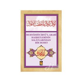 Muhyiddîn İbnü’l-Arabî Hazretlerinin Salâtlarından Bir Demet - Dede Ömer Ruşeni